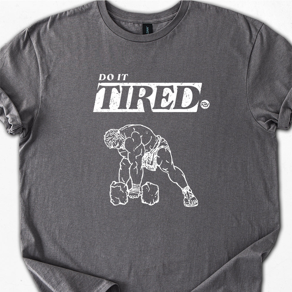 Do It TIRED.
