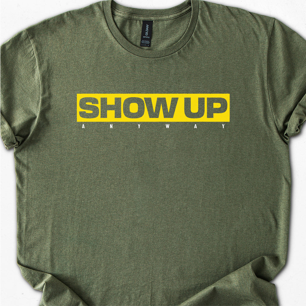 SHOW UP ANYWAY