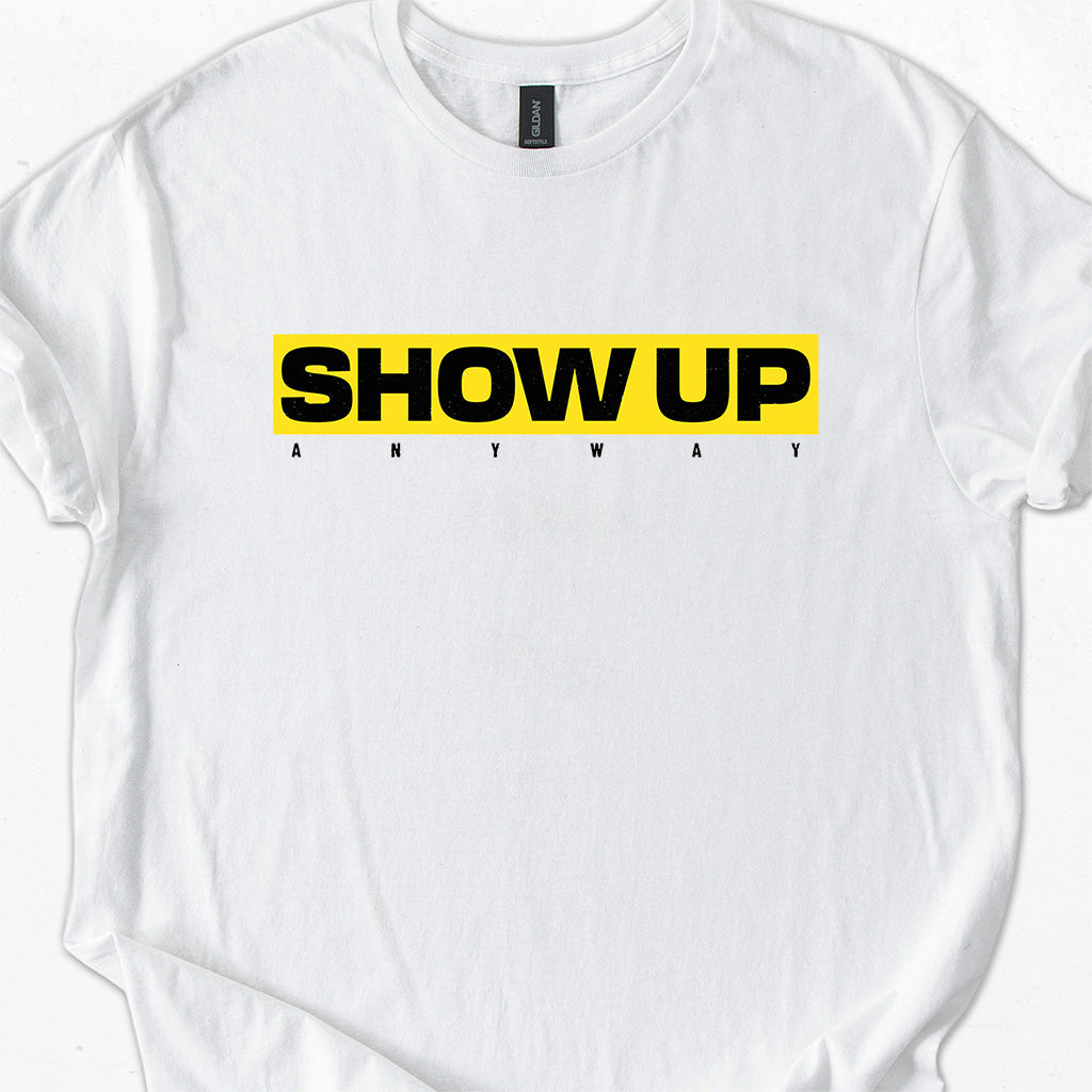 SHOW UP ANYWAY