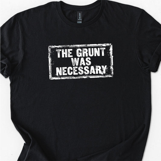 The Grunt Was Necessary